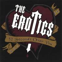 The Erotics : 30 Seconds Over You